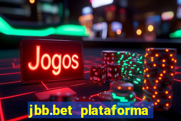 jbb.bet plataforma de jogos